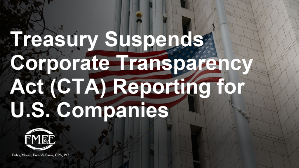 Treasury Suspends Corporate Transparency Act (CTA) Reporting for U.S. Companies