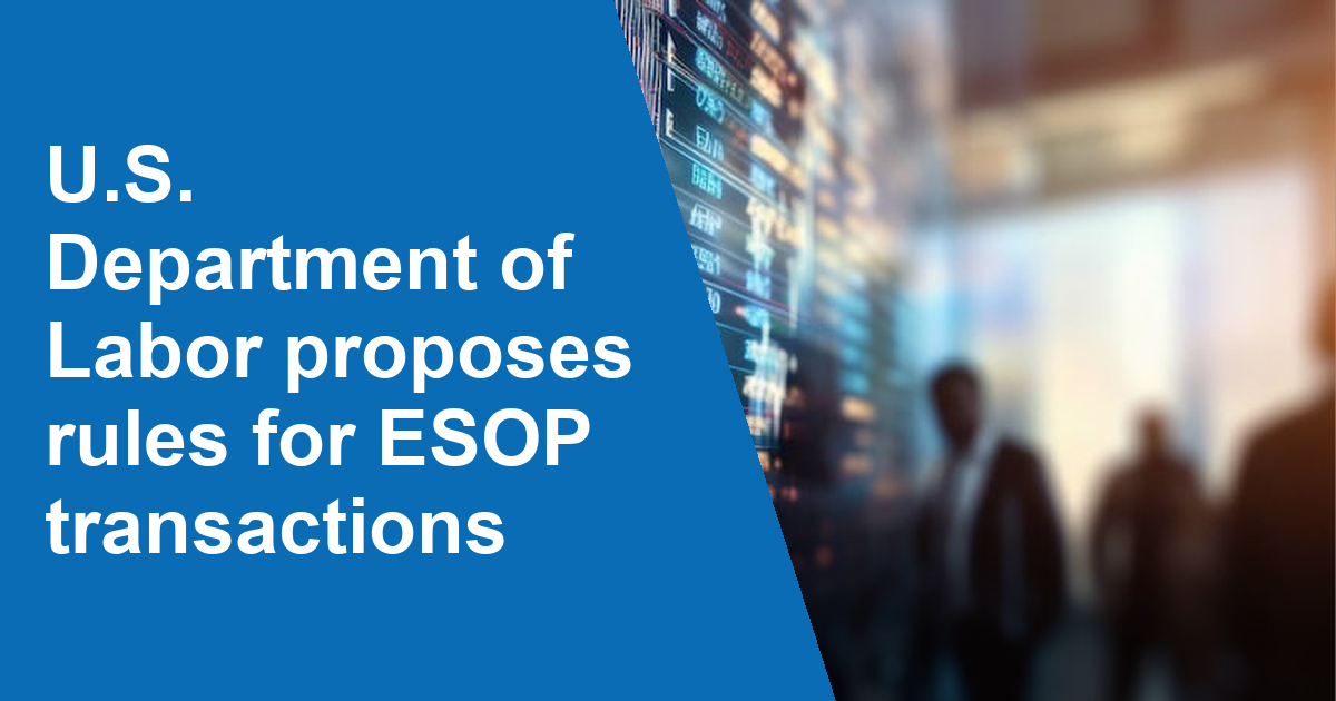 Fmfe U.S. Department of Labor proposes rules for ESOP transactions - FMF&E