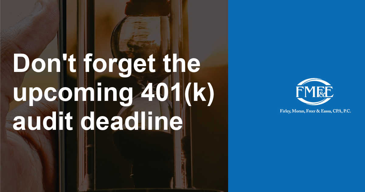Fmfe Don't forget the upcoming 401(k) audit deadline - FMF&E