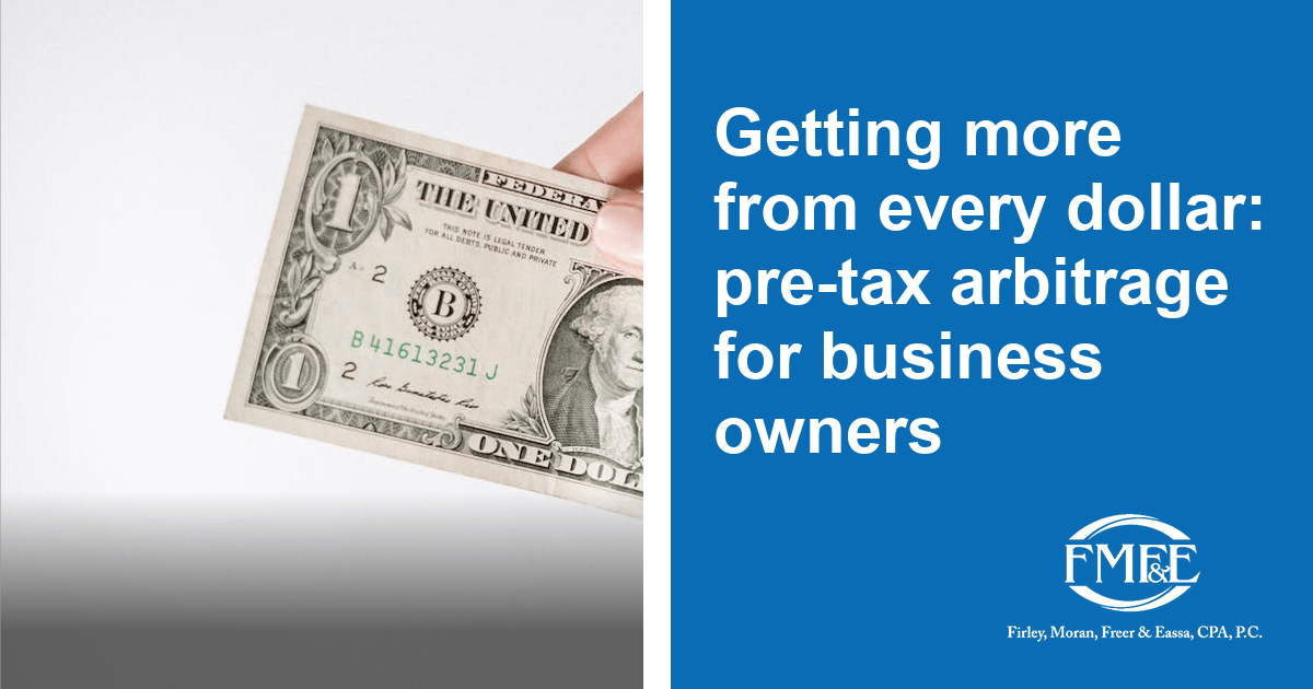Fmfe Getting more from every dollar: pre-tax arbitrage for business owners ...