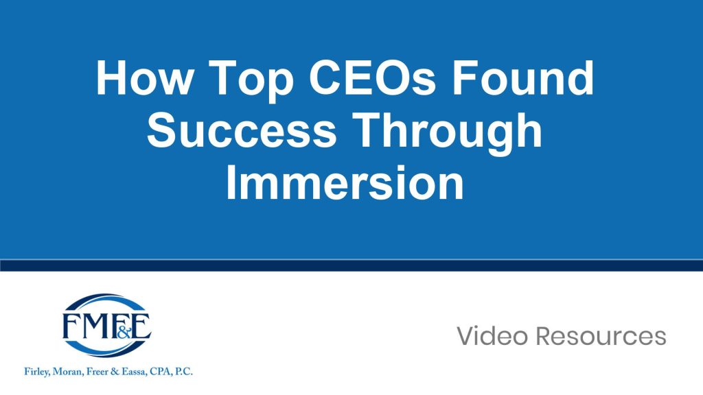 How Top CEOs Found Success Through Immersion