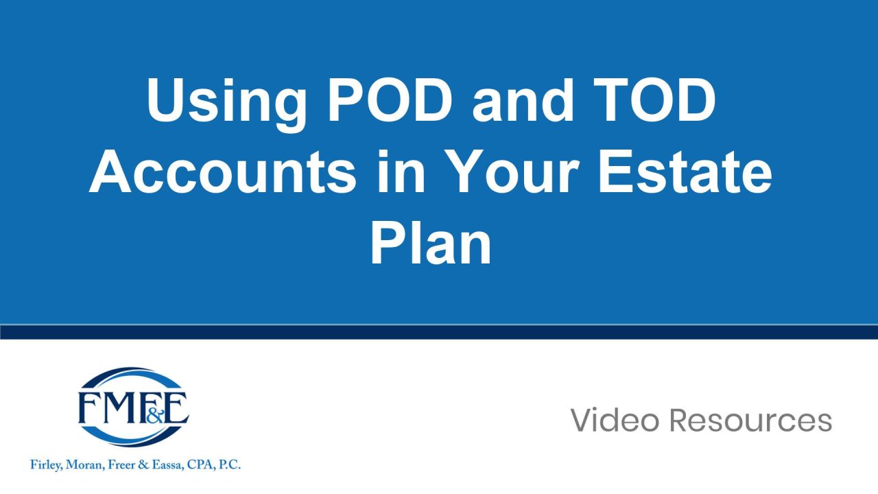 Fmfe Using POD and TOD Accounts in Your Estate Plan - FMF&E